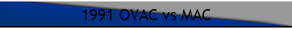 1991 OVAC vs MAC