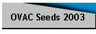 OVAC Seeds 2003